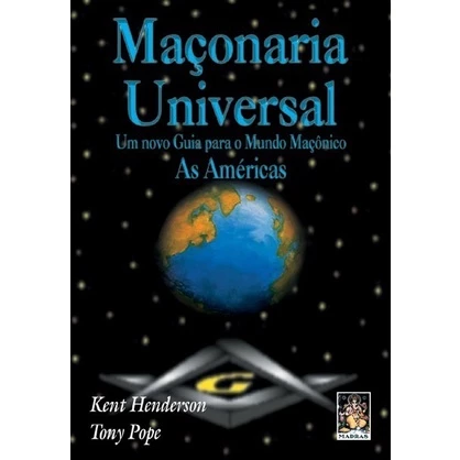 Maçonaria Universal - Um Novo Guia Para O Mundo Maçônico por  Kent Henderson, Tony Pope - PortuguêsMaçonaria Universal - Um Novo Guia Para O Mundo Maçônico por  Kent Henderson, Tony Pope - Português
