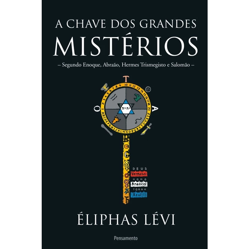 A Chave Dos Grandes Mistérios | Segundo Enoque, Abraão, Hermes Trismegisto E Salomão - Éliphas Lévi